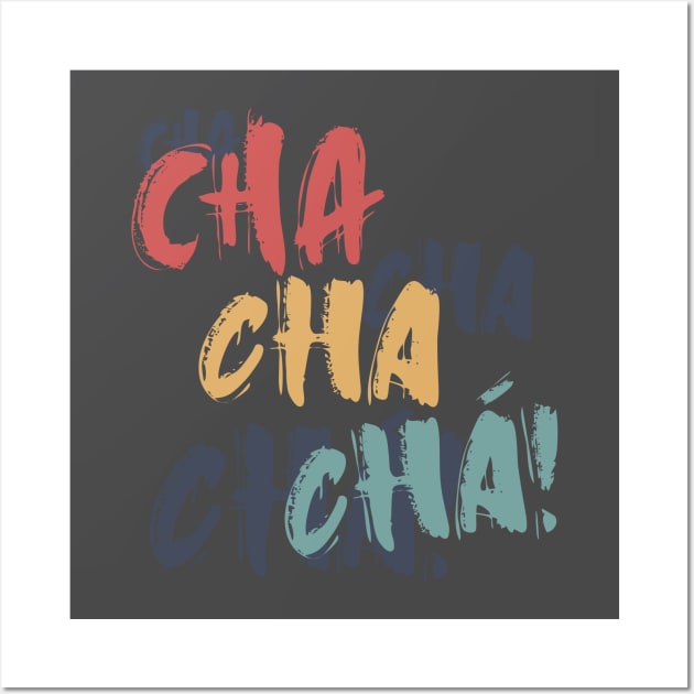 Cha Cha Cha! Wall Art by bailopinto